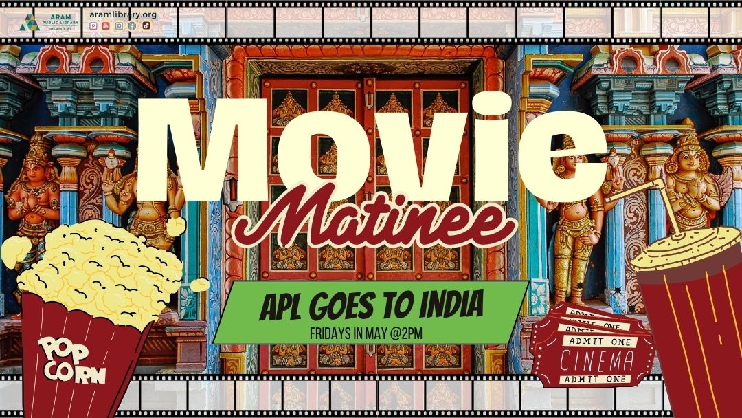Text over an image. Text reads: Movie Matinee. APL goes to India. Fridays in May at 2:00 PM. Image is of popcorn in paper boxes, architectural elements of an Indian temple, and movie tickets.