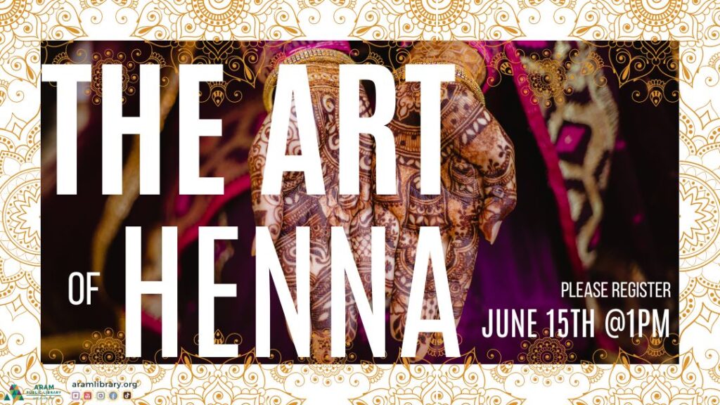 Text: The Art of Henna. Please Register. June 15th @1pm. Image Description: Two hands displayed open, palm up with henna art on the palms. large white text.